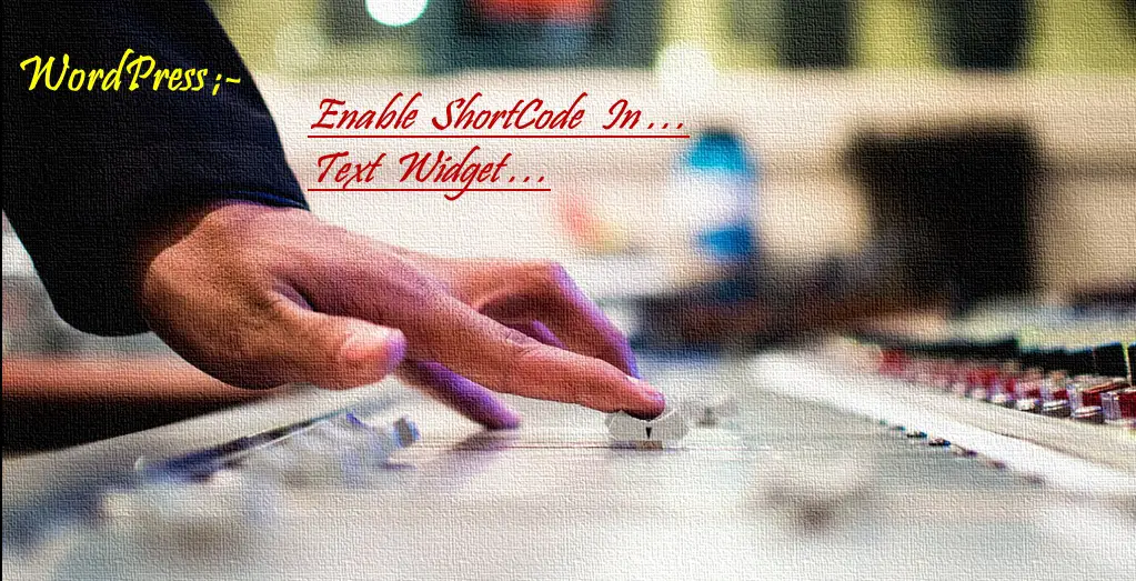 how-to-enable-shortcodes-in-text-widget-without-plugins