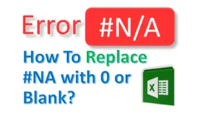 Replace #NA in Excel with Zero or Empty blank space with Formula